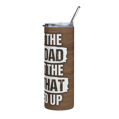 20oz Stainless Steel Tumbler — "I’m Not the Stepdad, I’m Just the Dad That Stepped Up" (Insulated Travel Cup)