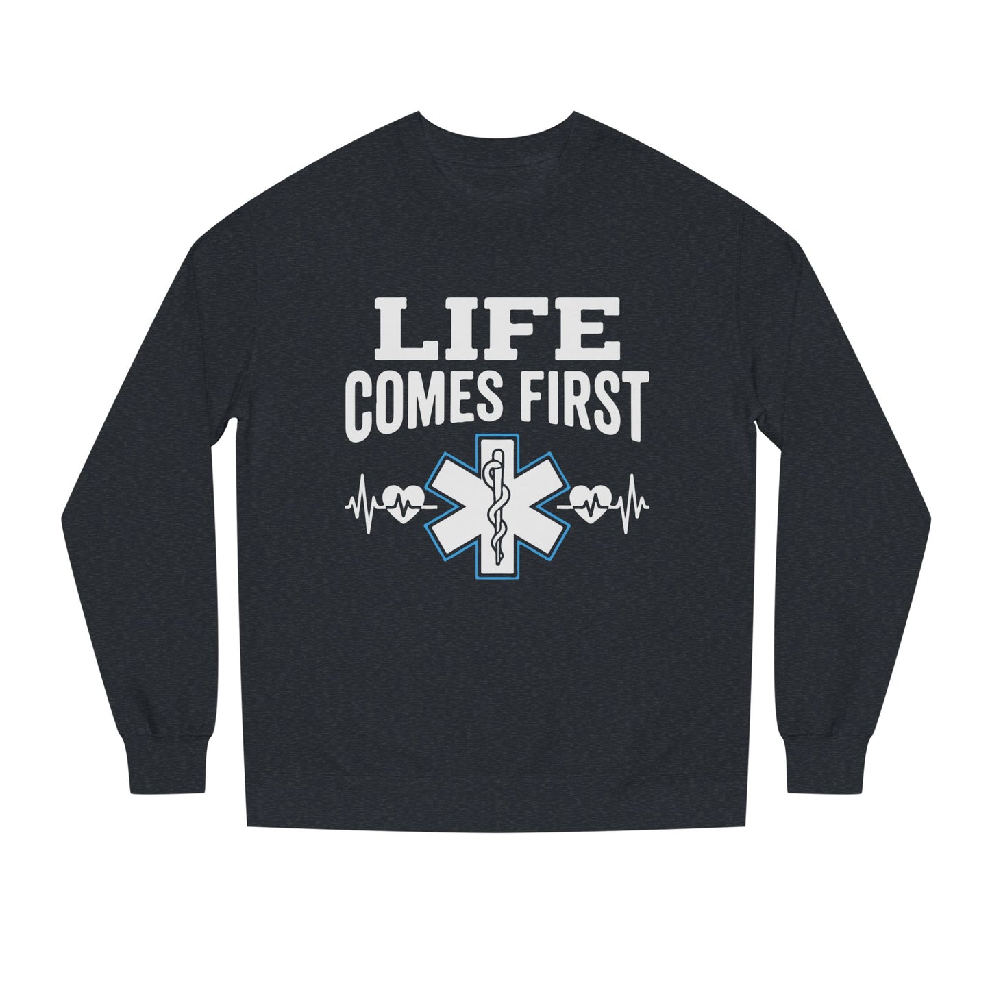 Life Comes First Sweatshirt – EMT / Paramedic Medical Crewneck