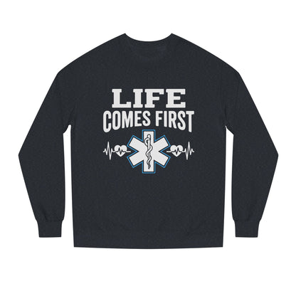Life Comes First Sweatshirt – EMT / Paramedic Medical Crewneck