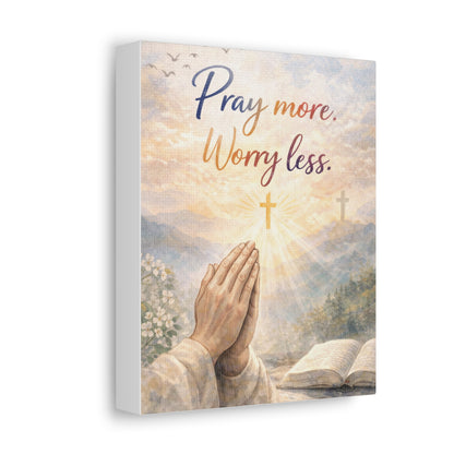 Pray More Worry Less Stretched Canvas — Christian Wall Art, Prayer Hands & Bible Decor