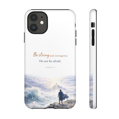 Inspirational 'Be Strong and Courageous' Phone Case — Joshua 1:9 Christian Protective Tough Case