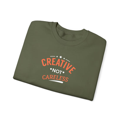 Creative Not Careless Sweatshirt