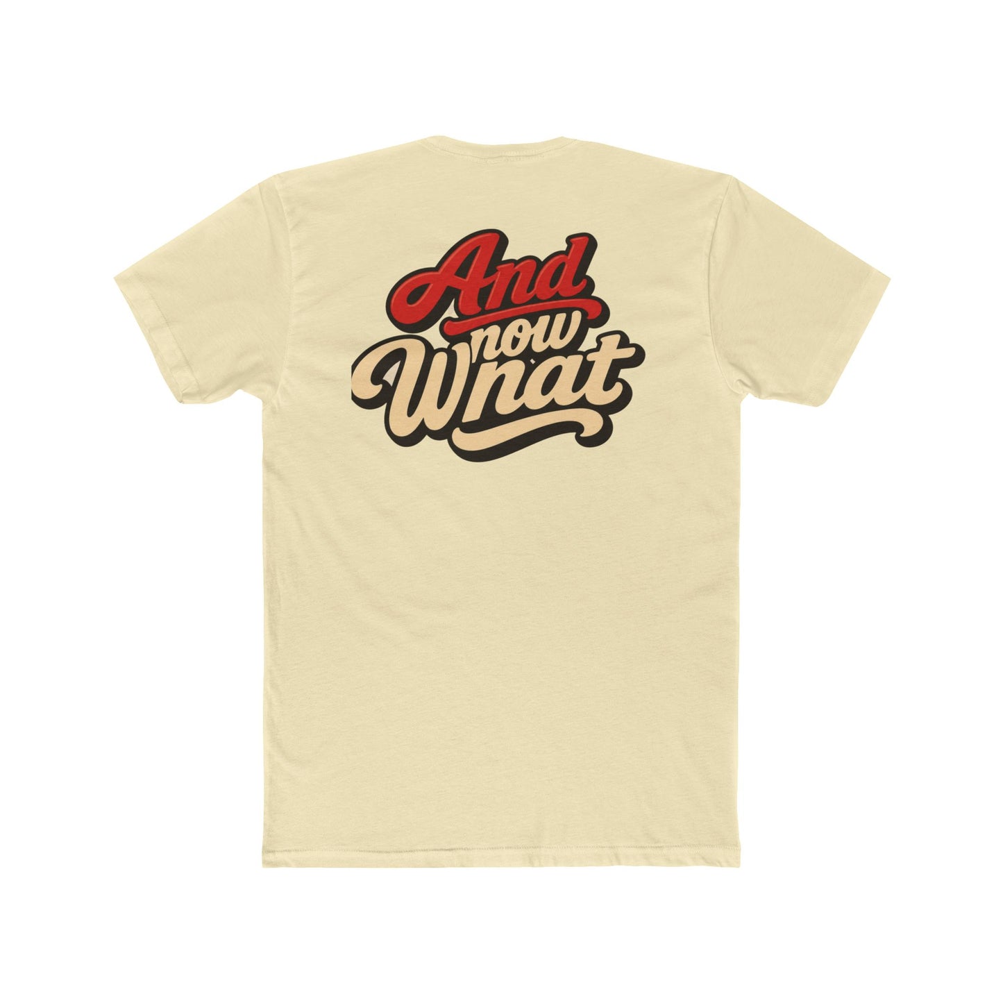And Now What Graphic Tee — Retro Script Casual T‑Shirt
