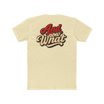 And Now What Graphic Tee — Retro Script Casual T‑Shirt