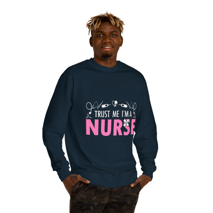 Trust Me I’m A Nurse Crewneck Sweatshirt — Cute Pink Nurse Graphic Pullover