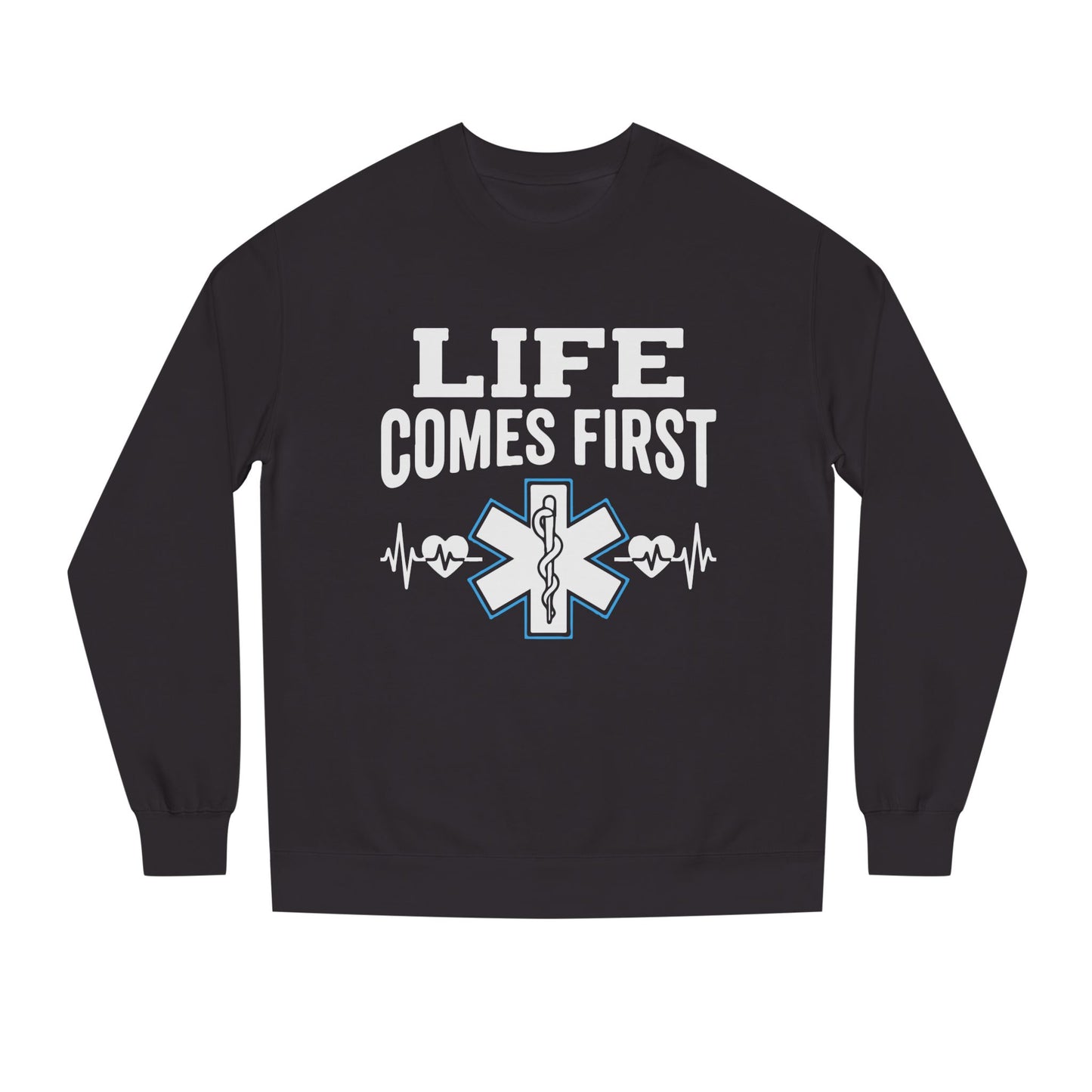 Life Comes First Sweatshirt – EMT / Paramedic Medical Crewneck