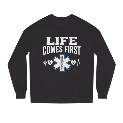 Life Comes First Sweatshirt – EMT / Paramedic Medical Crewneck