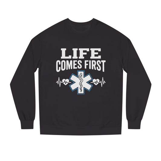 Life Comes First Sweatshirt – EMT / Paramedic Medical Crewneck