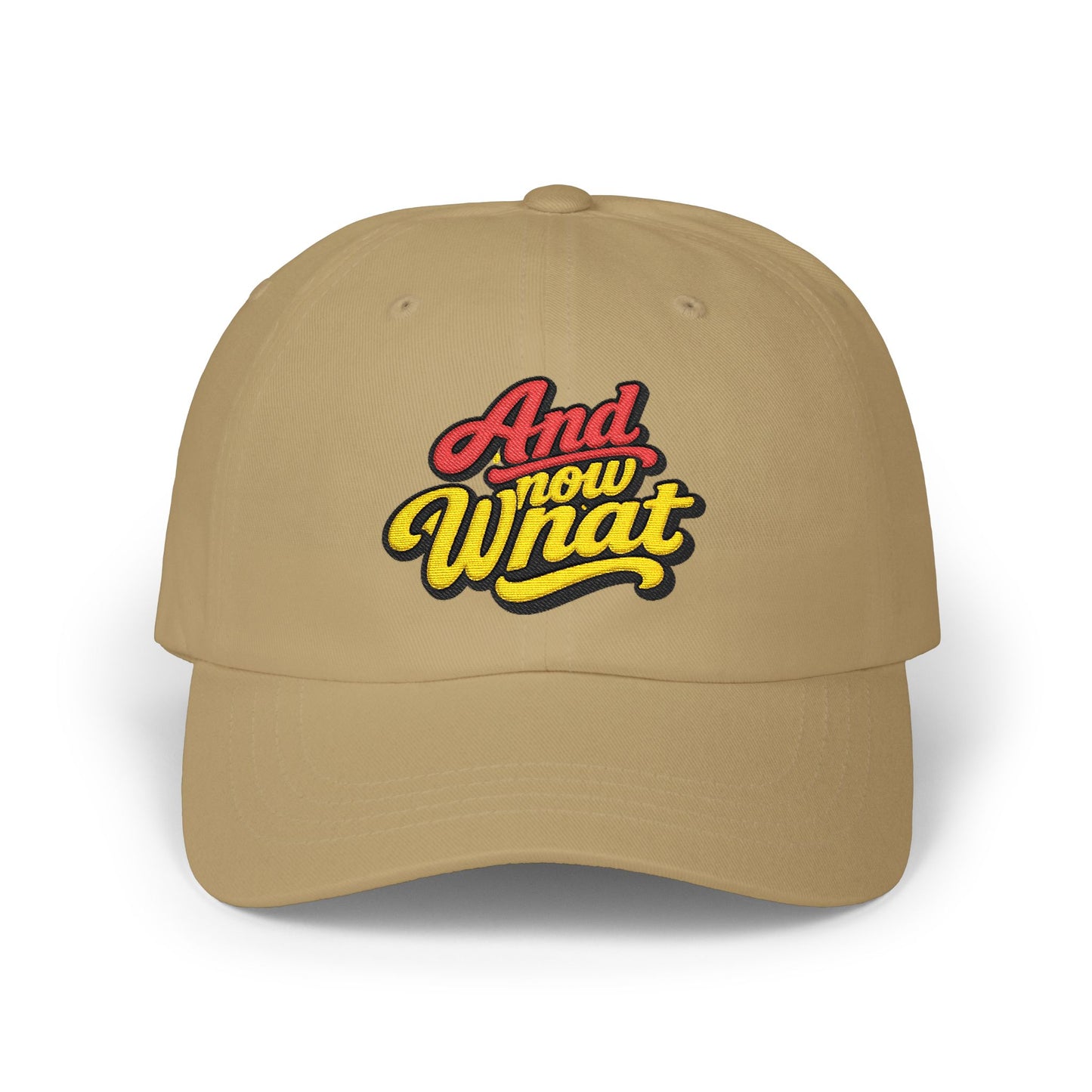 Dad Cap — 'And Now What' Retro Script Embroidered Baseball Hat