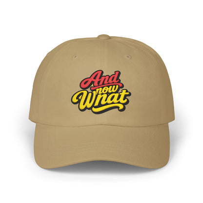 Dad Cap — 'And Now What' Retro Script Embroidered Baseball Hat