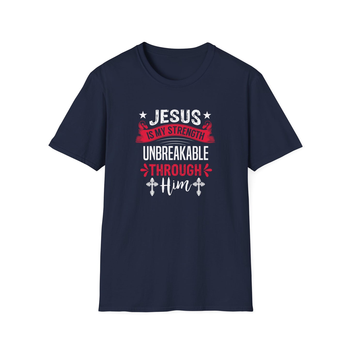 Jesus Is My Strength Unbreakable Through Him T-Shirt
