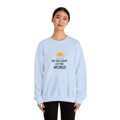 Be the Light of the World - Matthew 5:14 Sweatshirt