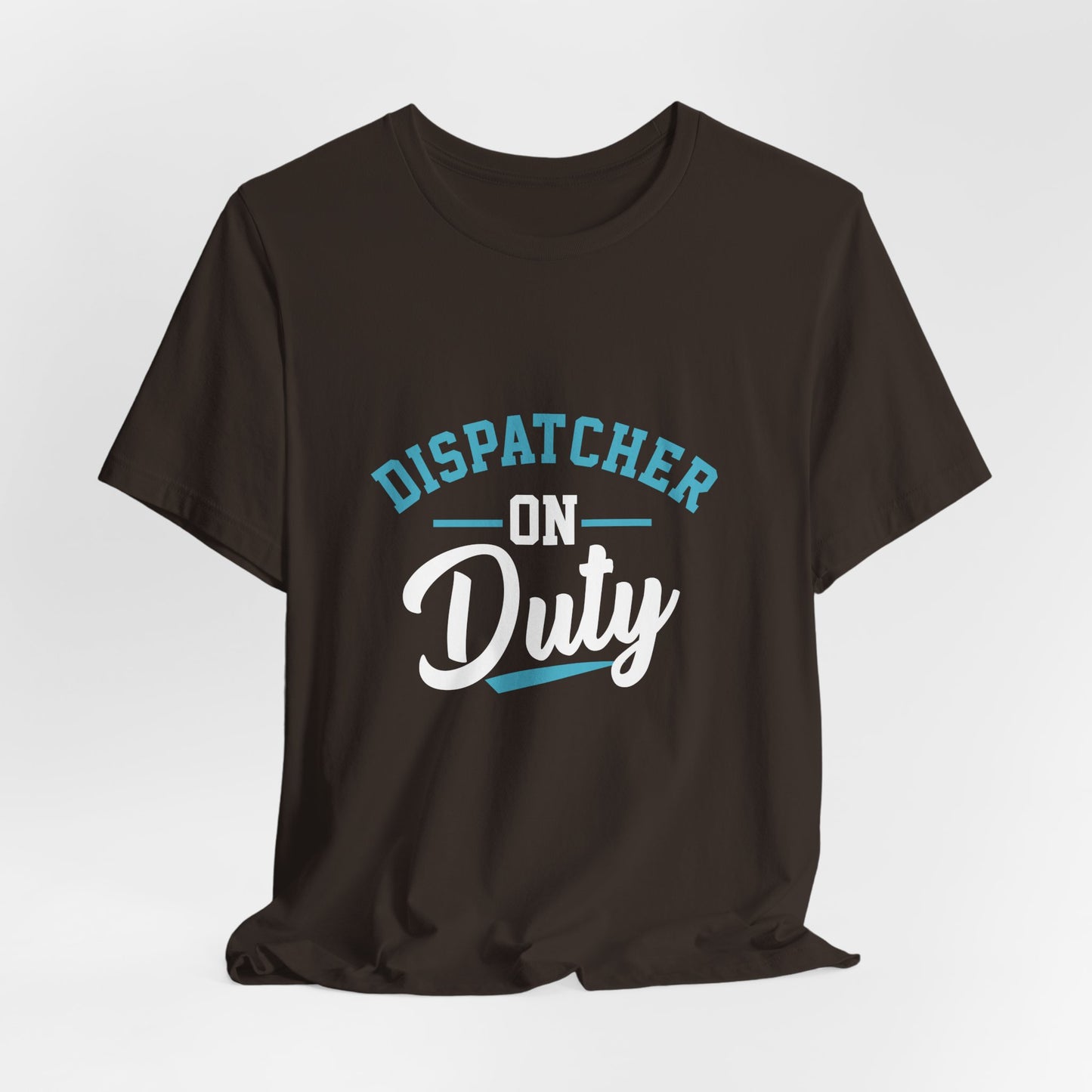 Dispatcher On Duty T-Shirt — Cool Script Tee for Dispatchers, EMS & 911 Crew