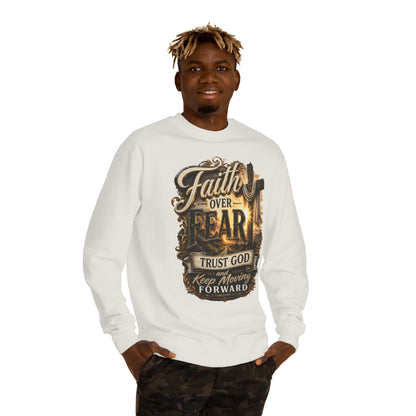 Faith Over Fear Sweatshirt — "Trust God and Keep Moving Forward" Christian Crewneck