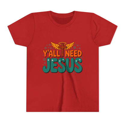 Youth Tee - "Y'all Need Jesus" Gospel Christian Kids Shirt