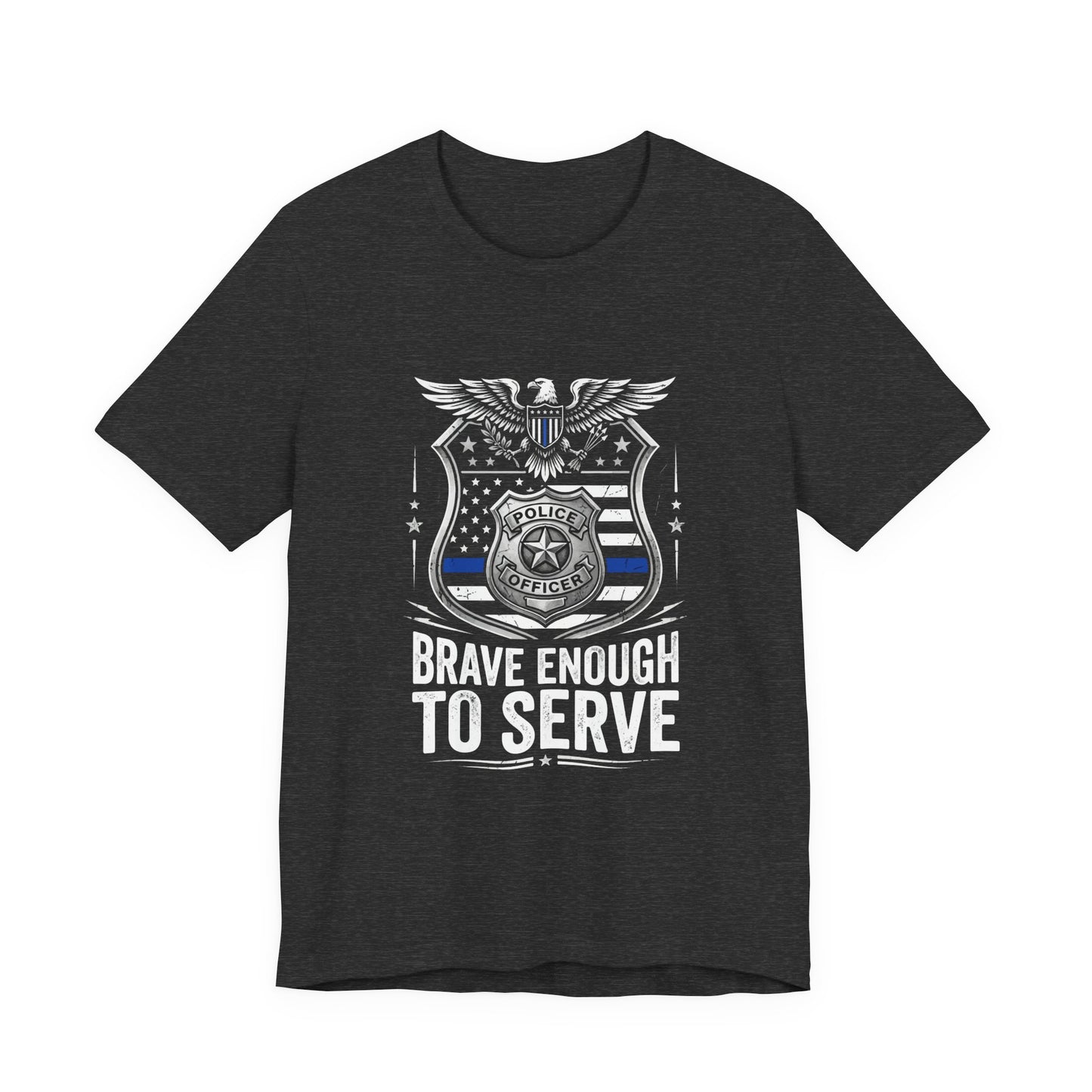 Police 'Brave Enough to Serve' T-Shirt