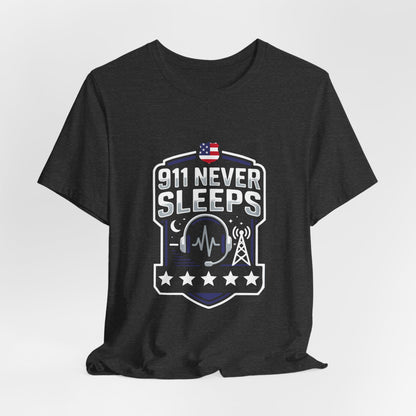 911 Never Sleeps Tee — Emergency Dispatcher / First Responder Tribute Shirt