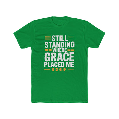 Still Standing Where Grace Placed Me Tee