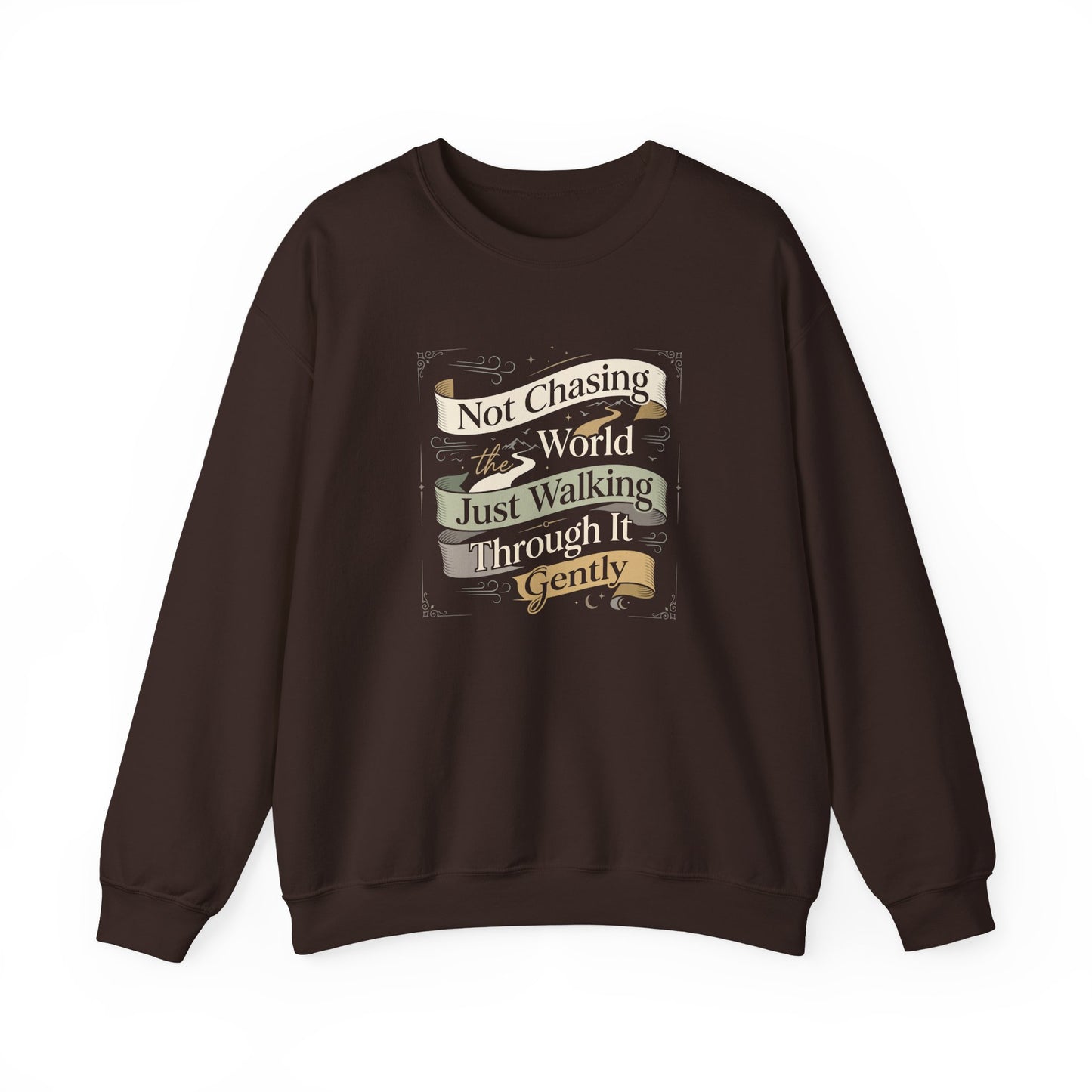 Not Chasing the World, Just Walking Through It Gently  Sweatshirt