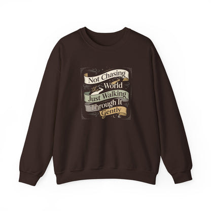 Not Chasing the World, Just Walking Through It Gently  Sweatshirt