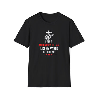 "I Am a Marines Veteran Like My Father Before Me" T-Shirt