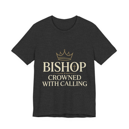 Bishop T-Shirt — "Bishop Crowned With Calling" Religious Ministry Tee