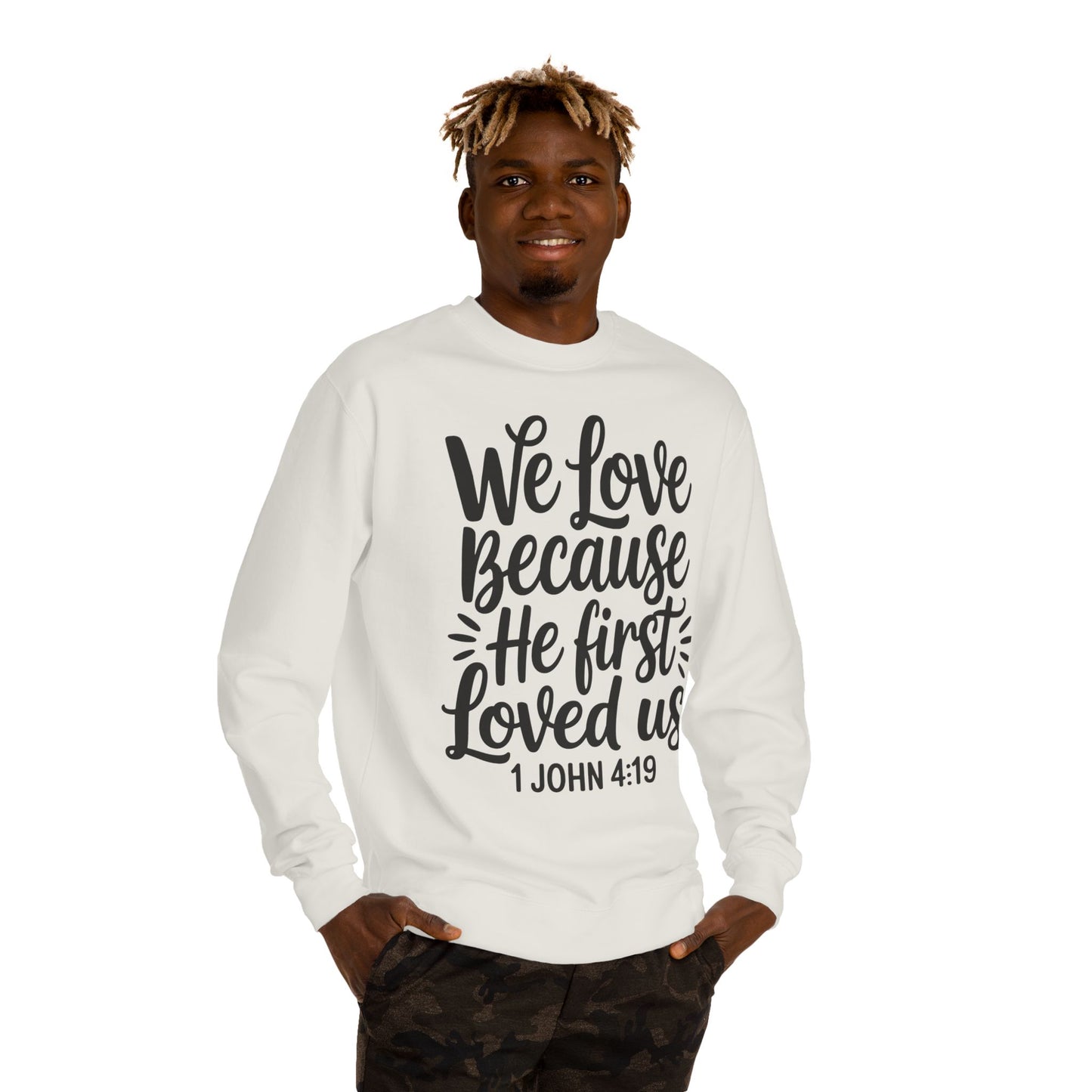 Christian Sweatshirt — "We Love Because He First Loved Us" 1 John 4:19 Crewneck