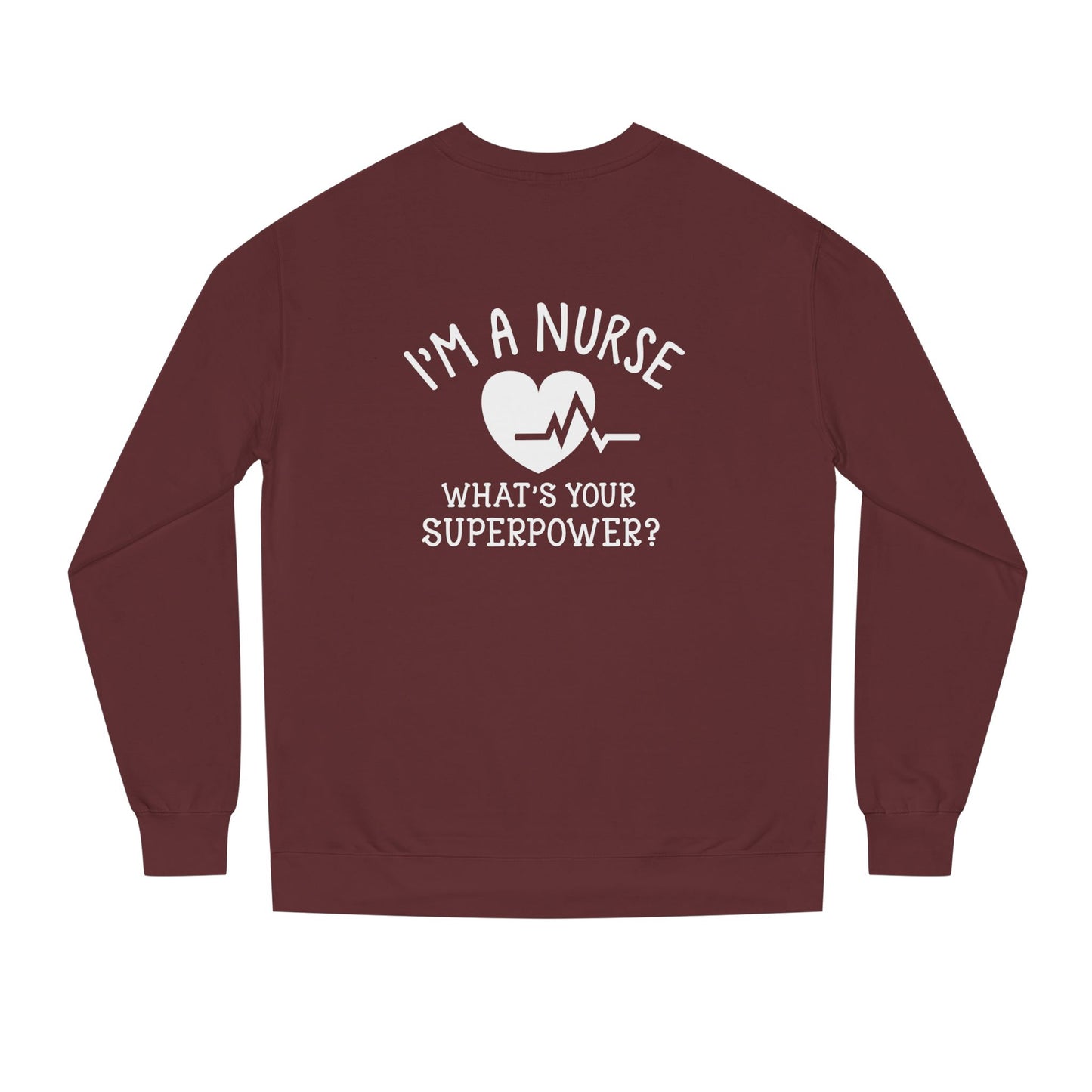 Nurse Sweatshirt — "I'm a Nurse, What's Your Superpower?" Crewneck