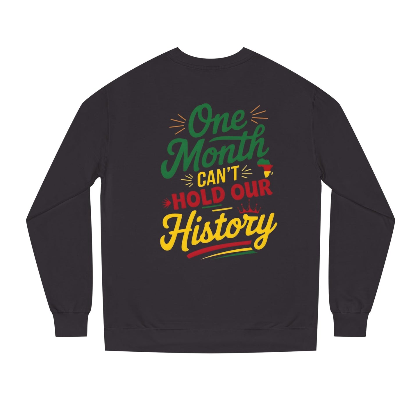 One Month Can't Hold Our History Sweatshirt