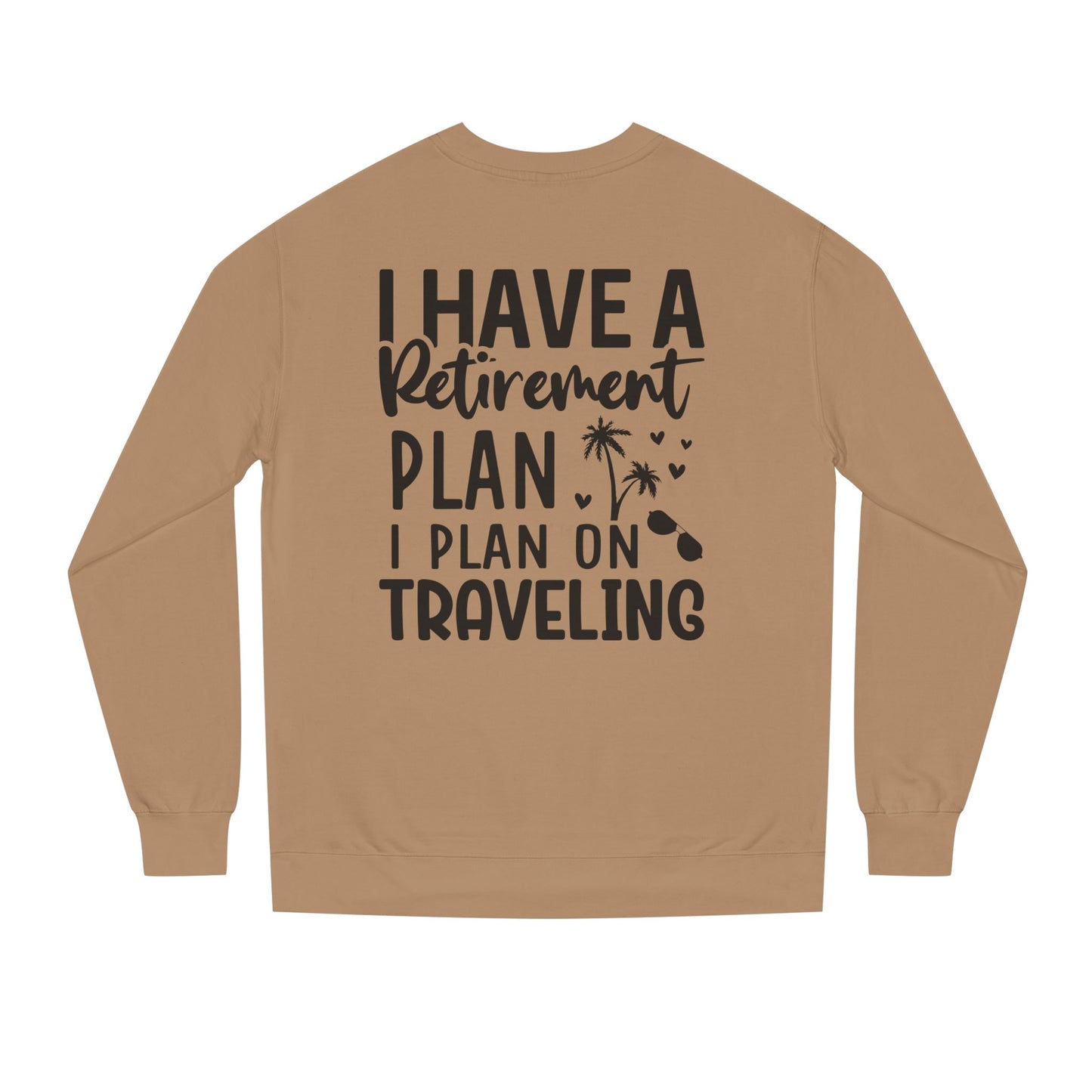Retirement Travel Crewneck Sweatshirt — "I Have a Retirement Plan, I Plan on Traveling"