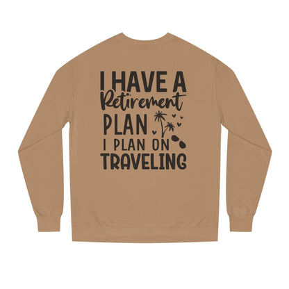 Retirement Travel Crewneck Sweatshirt — "I Have a Retirement Plan, I Plan on Traveling"