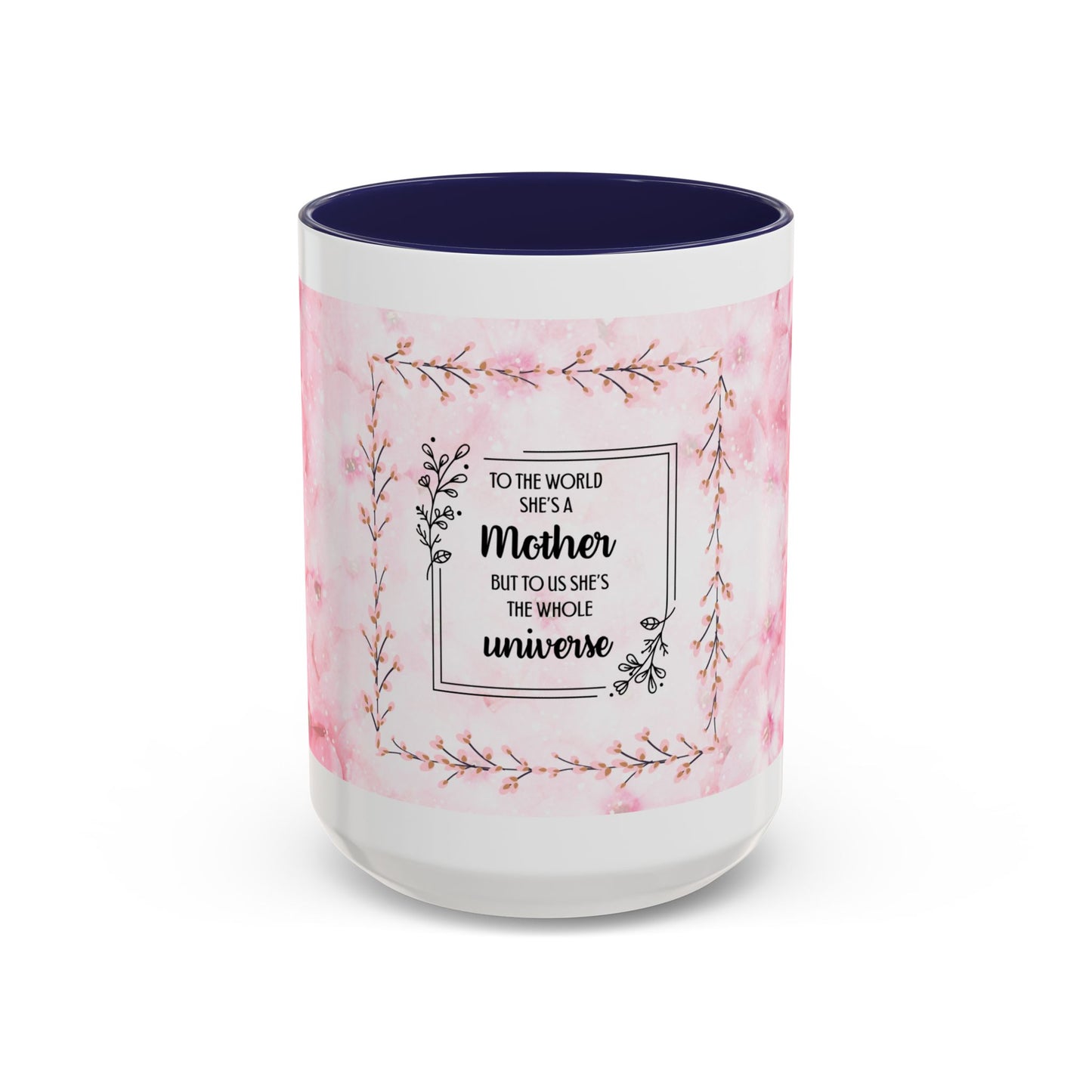 Mother Is My Universe Pink Floral Accent Coffee Mug — 11/15oz