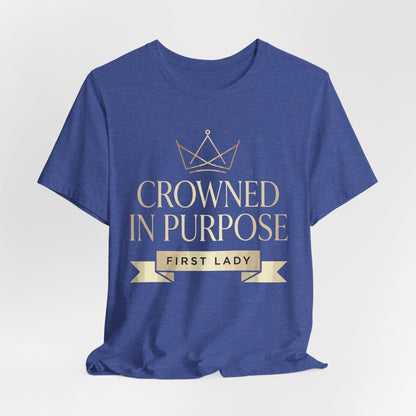 Crowned in Purpose First Lady T-Shirt