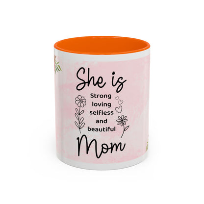 She is Mom Floral Accent Coffee Mug – ‘She is strong, loving, selfless and beautiful’ Gift for Mother’s Day