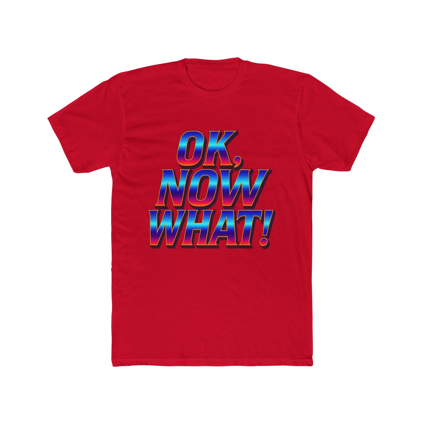 OK, Now What! T‑Shirt — Retro 3D Text Graphic Tee