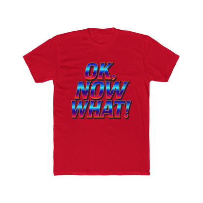 OK, Now What! T‑Shirt — Retro 3D Text Graphic Tee