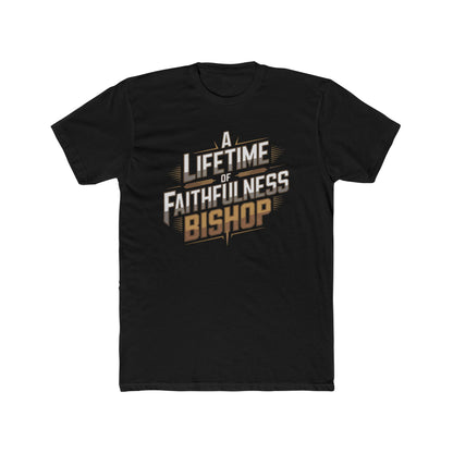 A Lifetime of Faithfulness Bishop T-Shirt