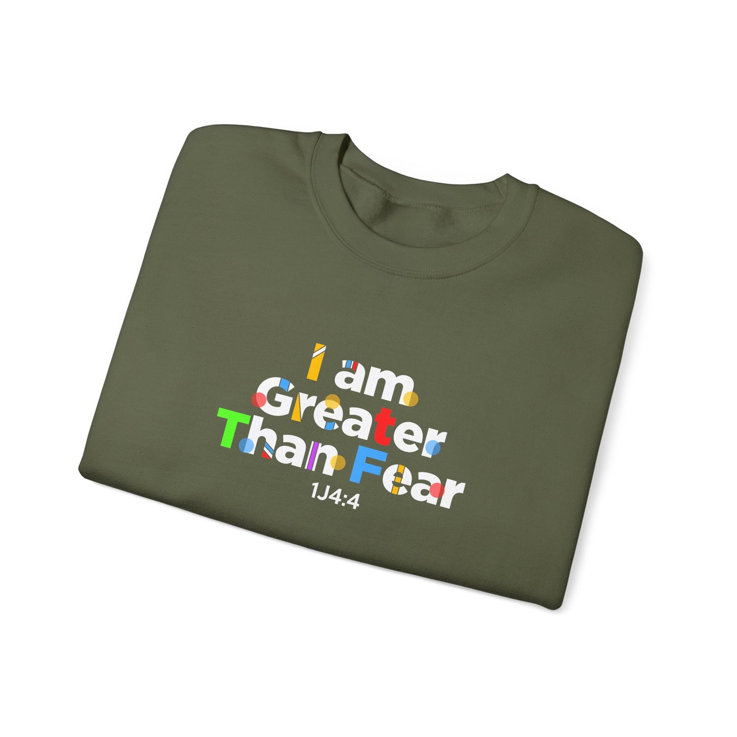 I Am Greater Than Fear 1j4:4  Sweatshirt