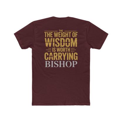 The Weight of Wisdom Is Worth Carrying Bishop T-Shirt