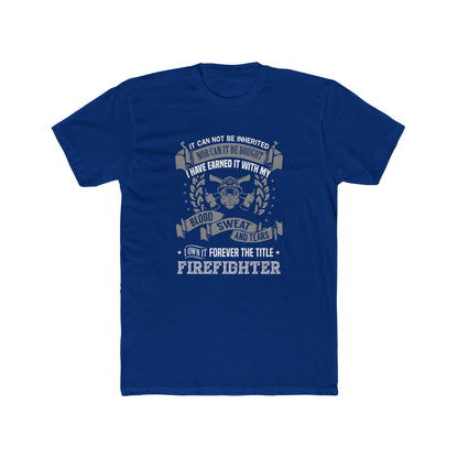 Firefighter T‑Shirt — “I Have Earned It With My Blood Sweat and Tears” Tribute Tee