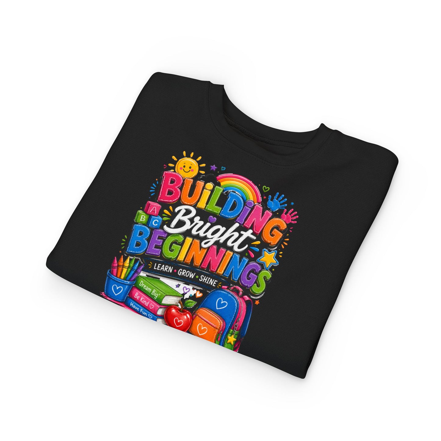 Toddler Sweatshirt — "Building Bright Beginnings" Colorful Back-to-School Kids Pullover