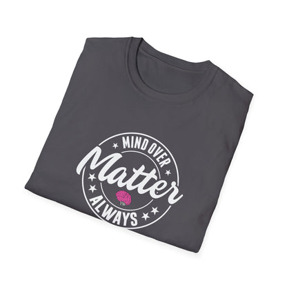 "Mind Over Matter Always" T-Shirt