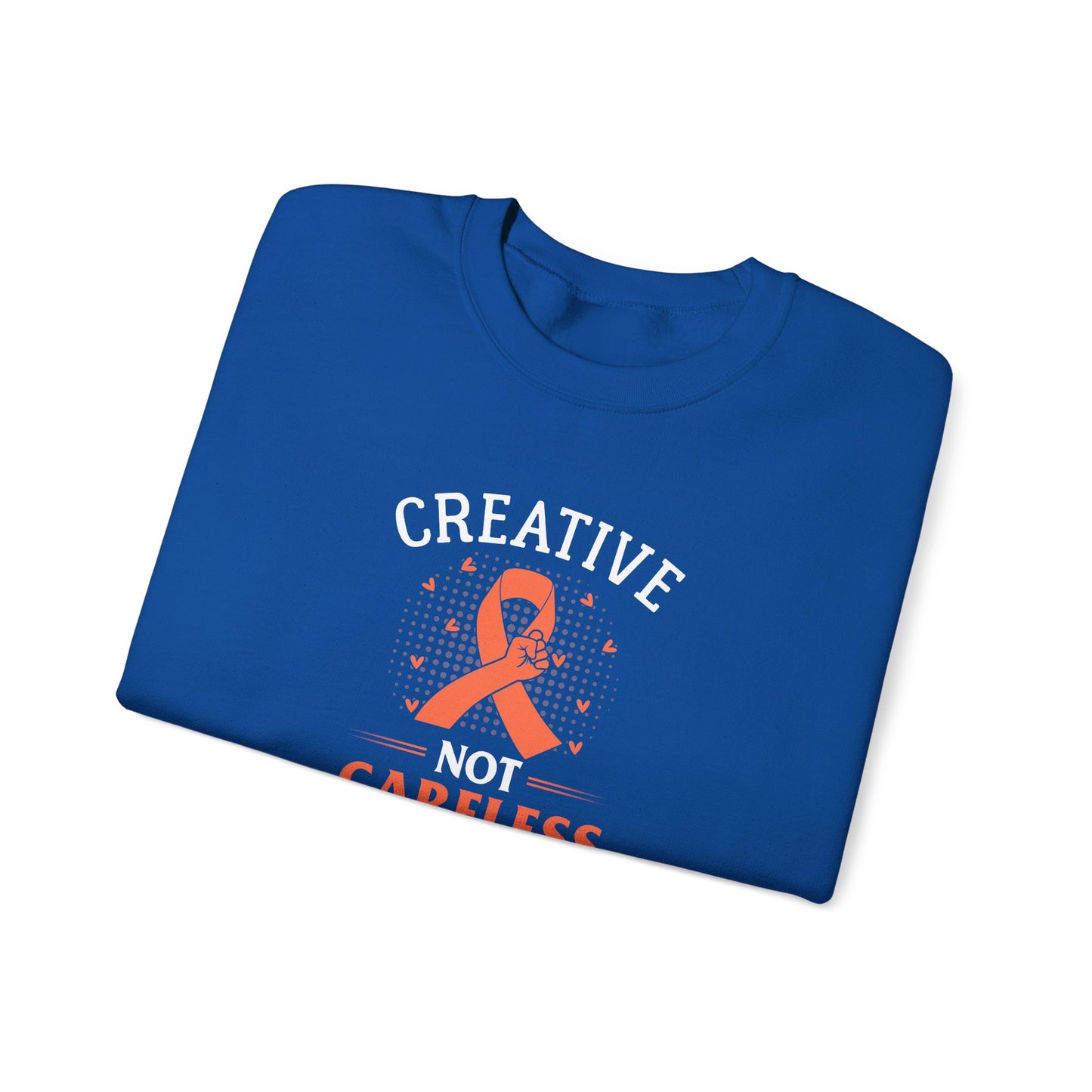 Creative Not Careless Sweatshirt