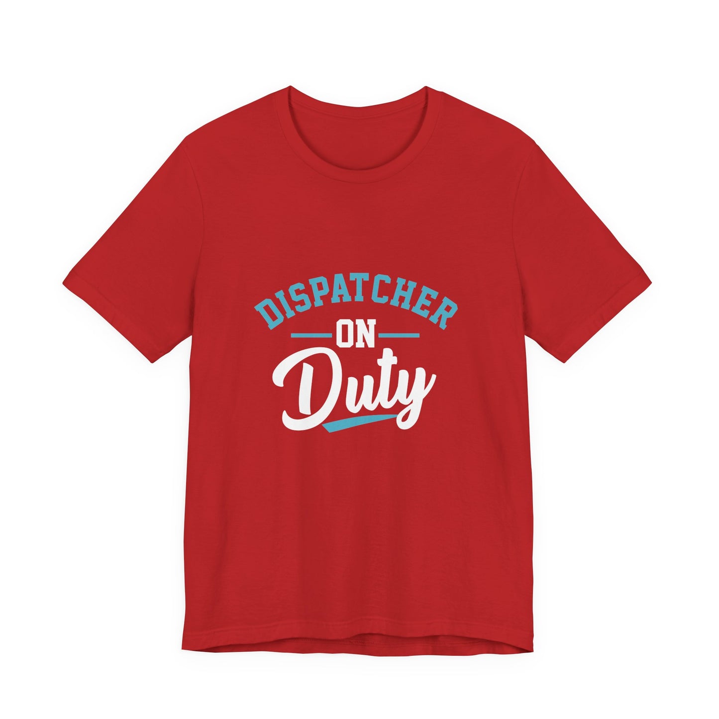 Dispatcher On Duty T-Shirt — Cool Script Tee for Dispatchers, EMS & 911 Crew