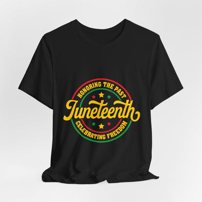 Juneteenth Celebration T-Shirt — "Honoring the Past, Celebrating Freedom"