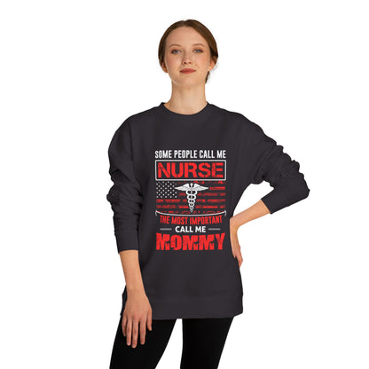 Nurse Mommy Crewneck Sweatshirt – "Some People Call Me Nurse, The Most Important Call Me Mommy"