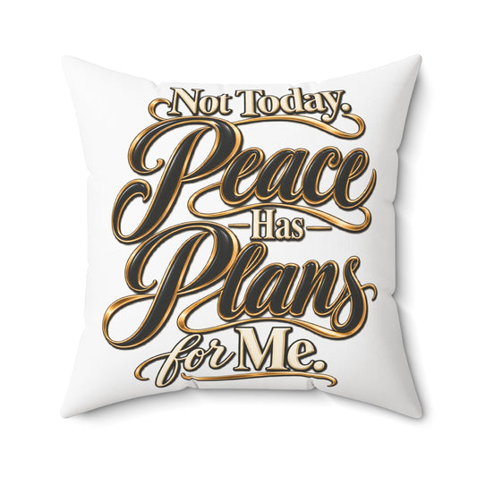 Not Today — "Peace Has Plans for Me" Decorative Throw Pillow