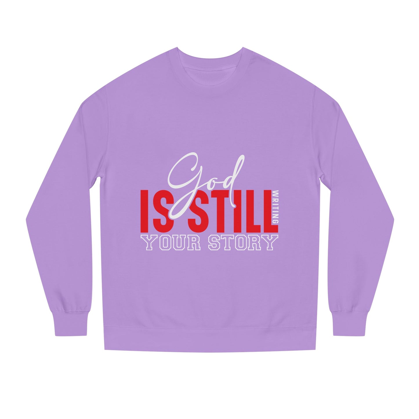 God Is Still Your Story Sweatshirt — Inspirational Christian Crewneck