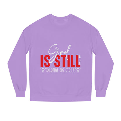 God Is Still Your Story Sweatshirt — Inspirational Christian Crewneck