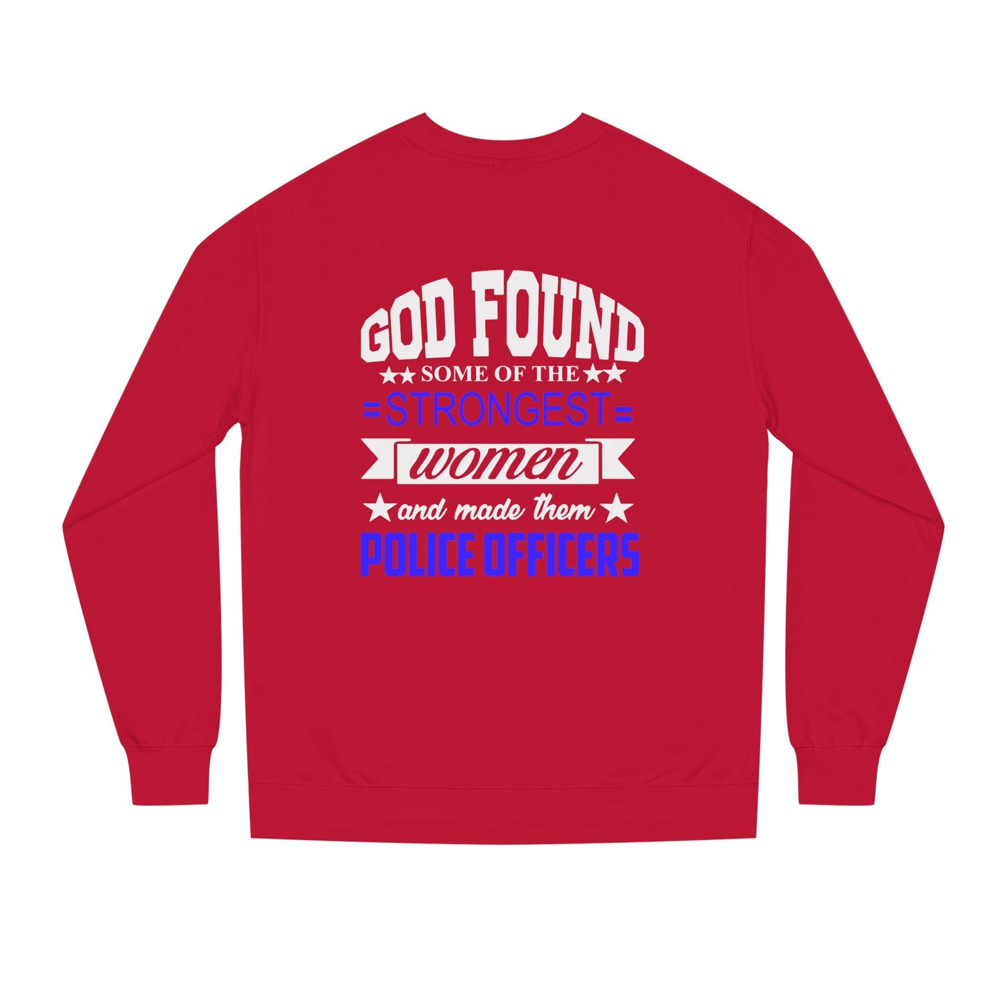 Police Officer Women Sweatshirt — "God Found Some of the Strongest Women and Made Them Police Officers"